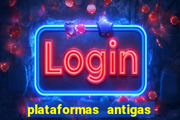 plataformas antigas de slots